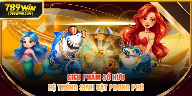 Siêu phẩm sở hữu hệ thống sinh vật phong phú